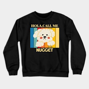 Hola,call me Nugget Dog Named T-Shirt Crewneck Sweatshirt